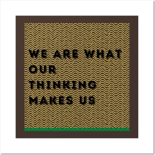 We Are What Our Thinking Makes Us Posters and Art